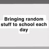 random things to school
