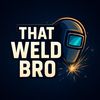 That Weld Bro👨‍🏭