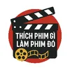 Thích Phim Gì Làm Phim Đó