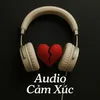 Audio Cảm Xúc