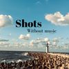 shots_withoutmusic