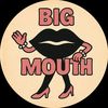 BIG MOUTH
