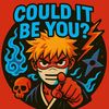 MAYBE IT’S YOU?