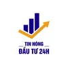 Tin Nóng Đầu Tư 24h