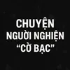 Chuyện người nghiện “ Cờ Bạc “