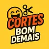Cortes Bom Demais