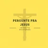 pergunteprajesus