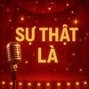 Sự Thật Là