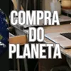 Compra do Planeta 🌎