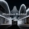 Phantom Backlot