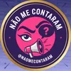 Não Me Contaram 🤫