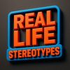 Real Life Stereotypes