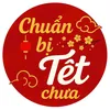 Chuẩn Bị Tết Chưa?