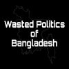 Wasted Politics of Bangladesh