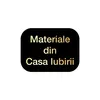 Materiale Casa Iubirii