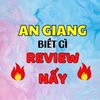 An Giang biết gì review nấy