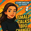 Small talks big changes