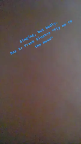 Day 1 of bad singing. Be prepared.