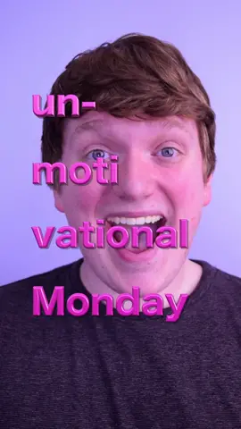 Un-motivational Monday: part 10 #unmotivational #monday