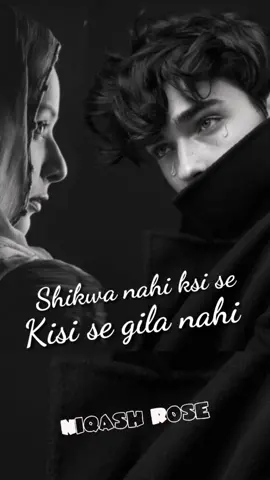 شکـــــوہ نہـــــیں کســی ســــے 😥😥😥 #hitlikes #hitlikefor #editungmaster #shikwanahiksise #niqashrose #foryou #poetrylover #pkr