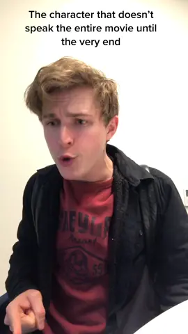 The fu*,£#*ing character that doesn’t speak  the entire movie until the very end 😒