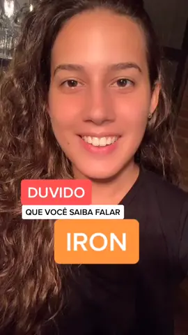 A pronúncia certa de IRON! ⛓ #foryou #foryoupage #fy #fyp #normaloupsicopata #ingles #inglesdaluiza