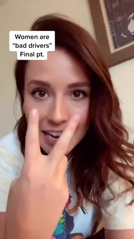 Final pt of why women are “bad drivers”