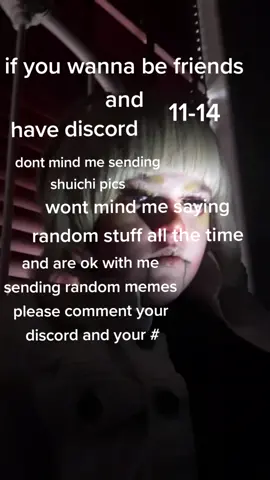 please I'm lonely also my discord is 🔎S h u i c h i  S a h a r a🔍# 0050