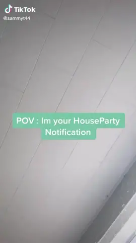 POV: I’m your Houseparty notification. 👋👋👋(#Housepartyrepost #repost @sammyt44)