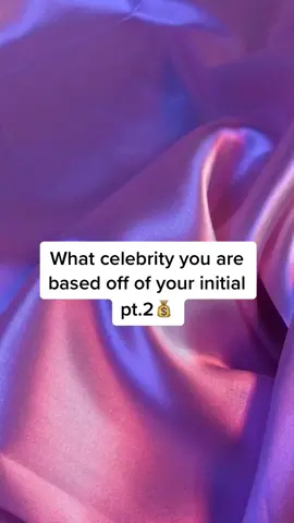 what celebrity you are based off of your initial part 2💰