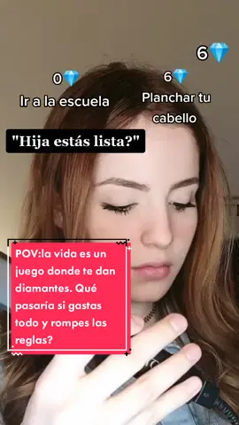 #pov: la vida es un juego donde te dan diamantes, a ti te dieron 6. Qué pasaría si gastas todo y rompes las reglas? (CRÉDITOS: @lolahcolah)