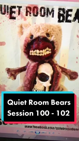 Quiet Room Bears: Sessions 100 - 102. #quietroombears #horror #art