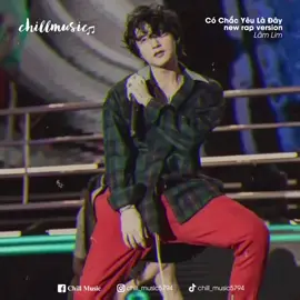 Có Chắc Yêu Là Đây new rap version - Lâm Lim #CoChacYeuLaDay #CCYLD #Chillmusic