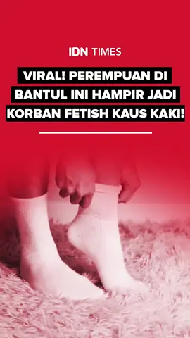 Viral! Perempuan di Bantul Ini Hampir Jadi Korban Fetish Kaus Kaki! - Download IDN App di Playstore & App Store! #FYP #Viral #News