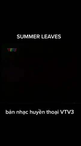summer leaves - giới thiệu chương trình #VTV3 #vtv #kyniemxua