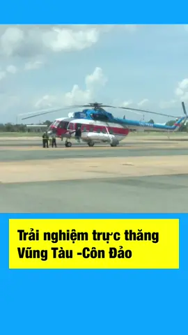 Bay trực thăng ra Côn Đảo nó phê gì đâu luôn. Có ai trải nghiệm chưa? #travip #yeumaybay #LearnOnTikTok