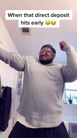 When that direct deposit hits early 🤑😂 #fyp #foryou #viral #lmao #directdeposit #😂 #🤑
