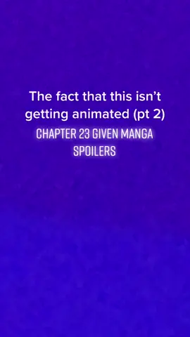 Given chapter 23 manga spoilers #anime #manga #given #uenoyama #mafuyu #fyp #foryou