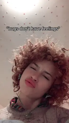 if you kill bugs i don’t respect you(wasps, ticks, and mosquitoes are fair game)