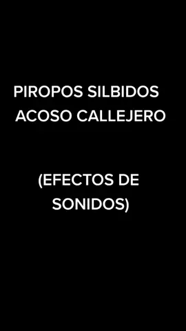#PIROPOS #SILBIDOS #PIROPOS,SILBIDOS #ACOSO #ACOSOCALLEGERO #SILVAR #CIFRAR #FIU #FIUFIUUUU #EFECTOS DESONIDOS #SONIDOS #PIROPOSMEL #SILBIDOSMEL