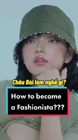 Cùng Châu khám phá về nghề lạ - Fashionista 🤩 #tiktokhuongnghiep #LearnOnTikTok #fyp #chaubui #tiktokvietnam