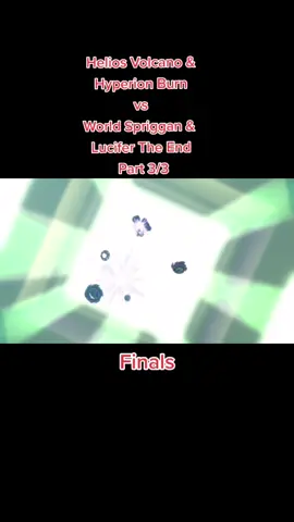 Helios Volcano &Hyperion BurnvsWorld Spriggan & Lucifer The EndPart 3/3