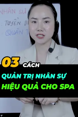 3 CÁCH QUẢN TRỊ NHÂN SỰ HIỆU QUẢ #kinhdoanhspa #lamdep