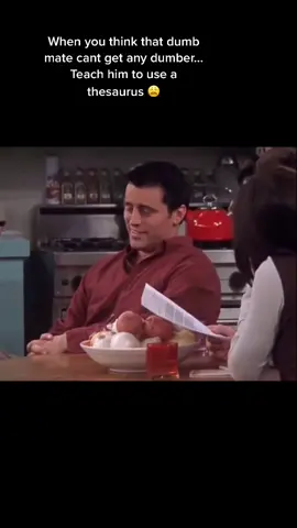 Shakes head.. #friends #fyp #joey #thesaurus #dumb #how #stupid #wow #cant #no #really