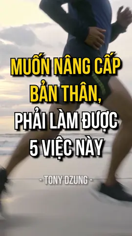 MUỐN NÂNG CẤP BẢN THÂN, PHẢI LÀM ĐƯỢC 5 VIỆC NÀY! #TonyDzung #TikTokMentor #LearnOnTikTok