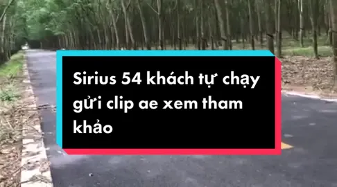 Sirius 54 khách tự chạy rồi gửi clip ae xem tham khảo #bithuduc #sirius54zz #baibenditour #xuhuong #sirius62