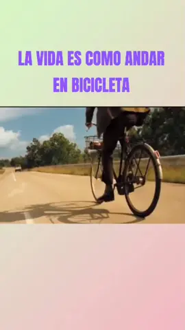 “LA VIDA ES COMO ANDAR EN BICICLETA”  #vida #motivación #emprendedor  #bicicleta #mrbeen #tupuedes #parati #emprendedores