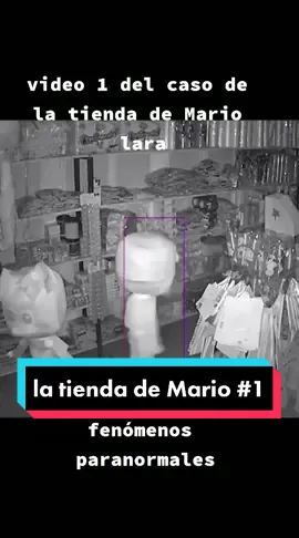 video de caso de la tienda de Mario #paranormal #skiptime #foryou #viral #mariolara #tienda #fantasma #piñatas