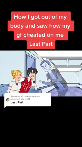 Répondre à @animated_stories39 How I got out of my body and saw how my gf cheated on me Last Part #gf #body #animatedstories #4u #foryoupage #cheater