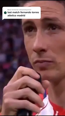 Balas @dimaswidyanto2 Done, last game Fernando Torres Atletico 😥😥 #torres #elnino #atleticodemadrid #legend #football #10thBarengKamu #foryou #fyp